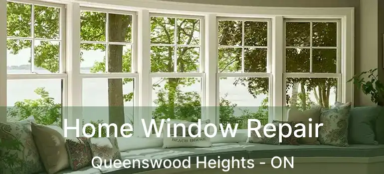  Home Window Repair Queenswood Heights - ON