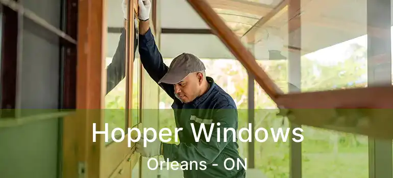  Hopper Windows Orleans - ON