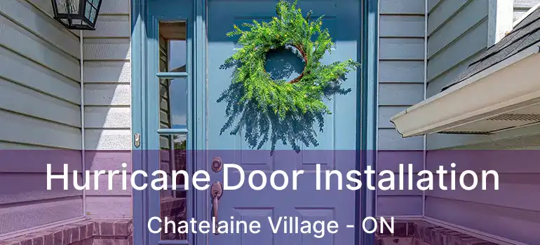  Hurricane Door Installation Chatelaine Village - ON