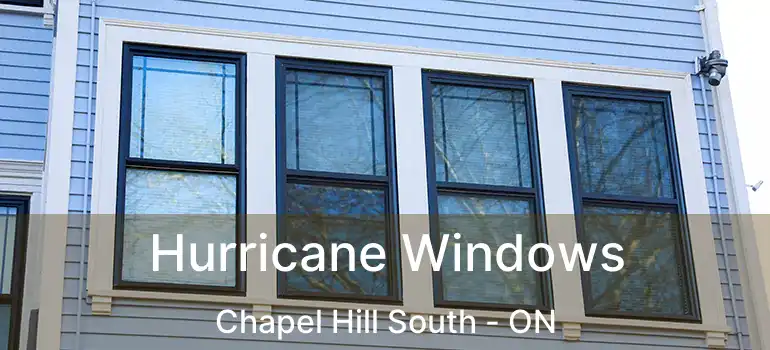  Hurricane Windows Chapel Hill South - ON