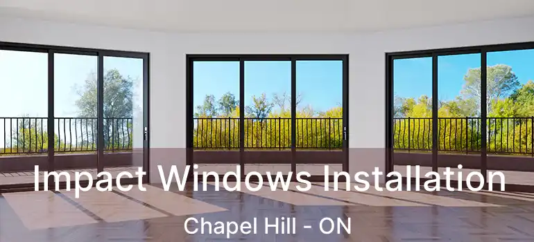  Impact Windows Installation Chapel Hill - ON