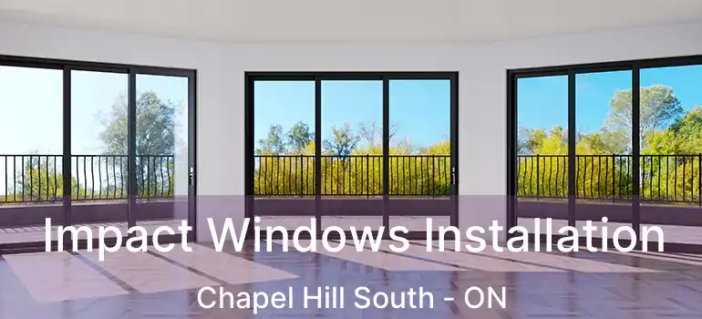  Impact Windows Installation Chapel Hill South - ON