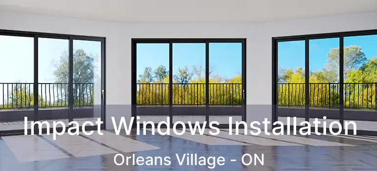  Impact Windows Installation Orleans Village - ON