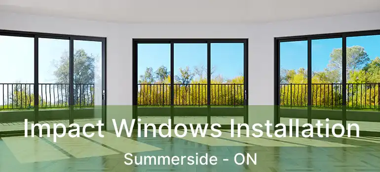  Impact Windows Installation Summerside - ON