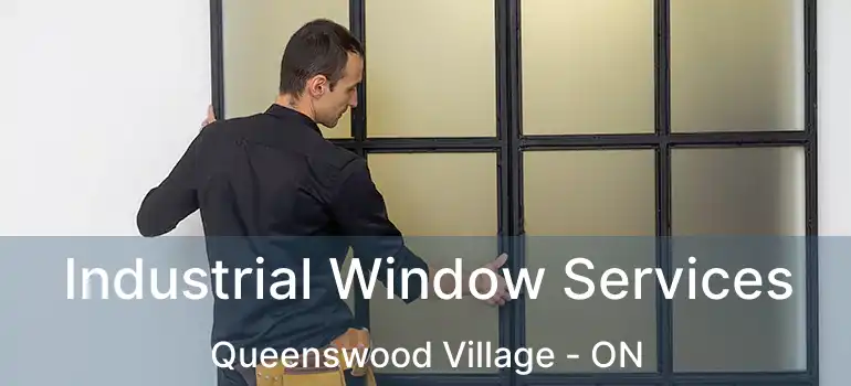  Industrial Window Services Queenswood Village - ON