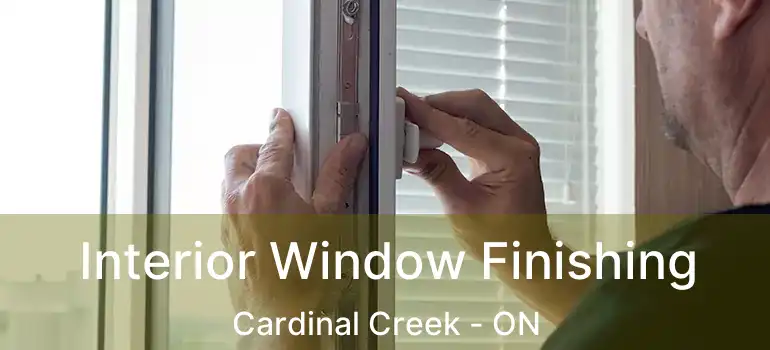  Interior Window Finishing Cardinal Creek - ON