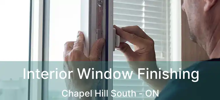  Interior Window Finishing Chapel Hill South - ON