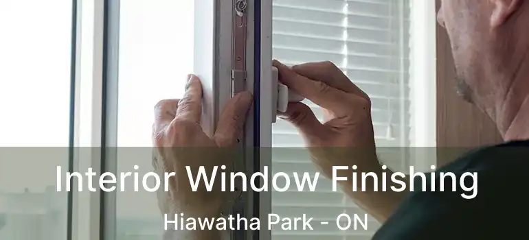  Interior Window Finishing Hiawatha Park - ON