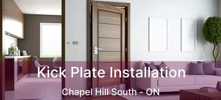  Kick Plate Installation Chapel Hill South - ON