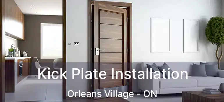  Kick Plate Installation Orleans Village - ON
