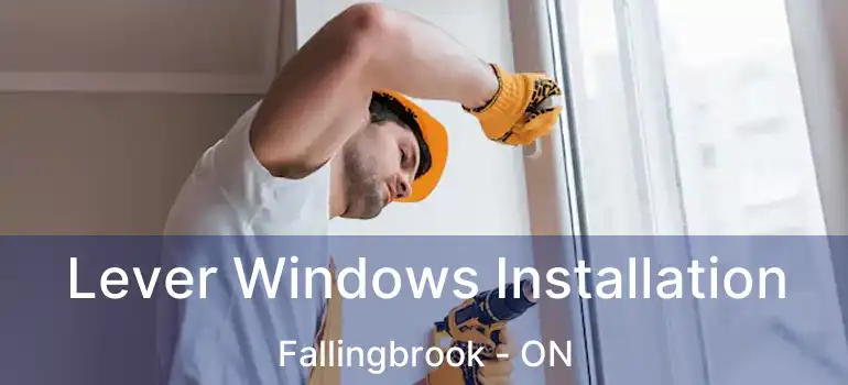  Lever Windows Installation Fallingbrook - ON