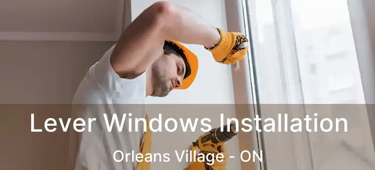  Lever Windows Installation Orleans Village - ON