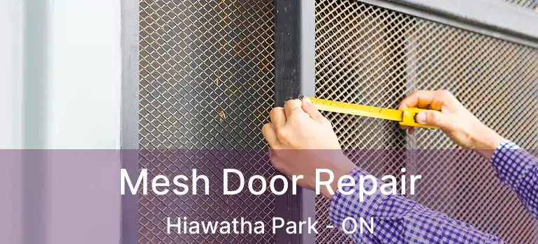  Mesh Door Repair Hiawatha Park - ON