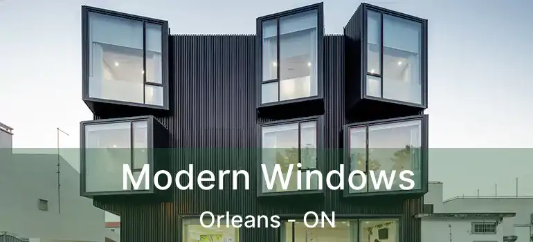  Modern Windows Orleans - ON