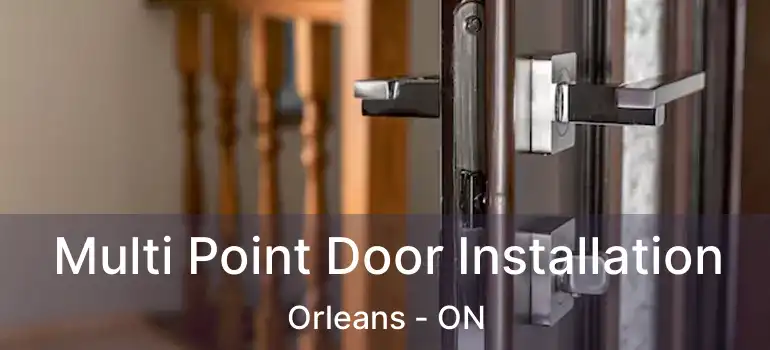  Multi Point Door Installation Orleans - ON