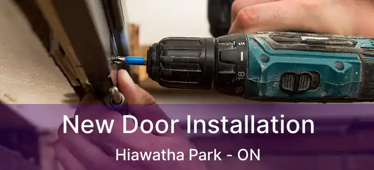  New Door Installation Hiawatha Park - ON