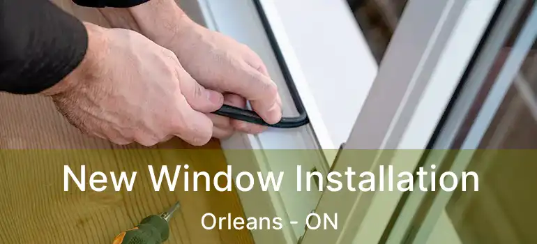  New Window Installation Orleans - ON