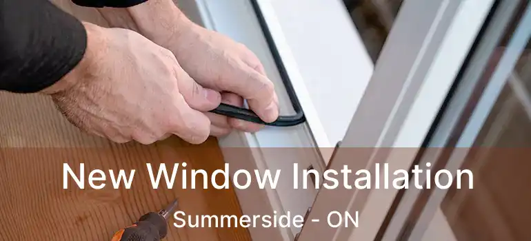  New Window Installation Summerside - ON