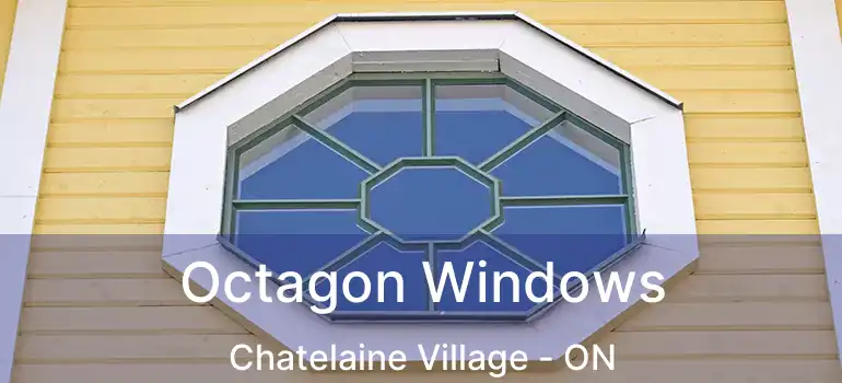  Octagon Windows Chatelaine Village - ON