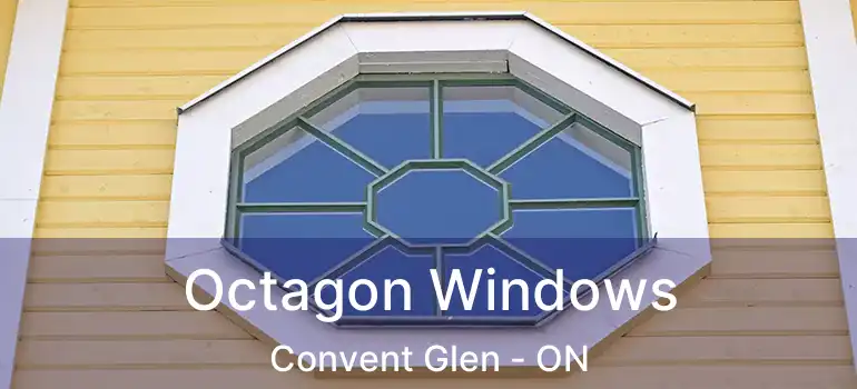  Octagon Windows Convent Glen - ON