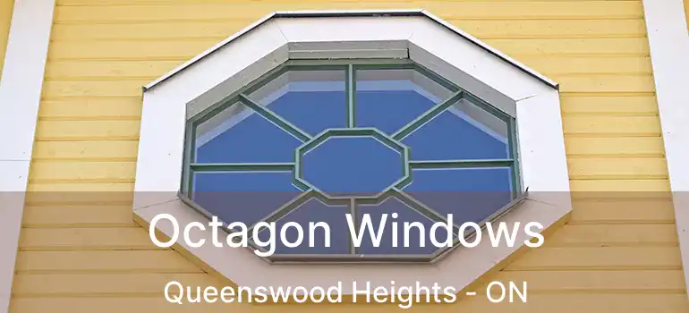  Octagon Windows Queenswood Heights - ON