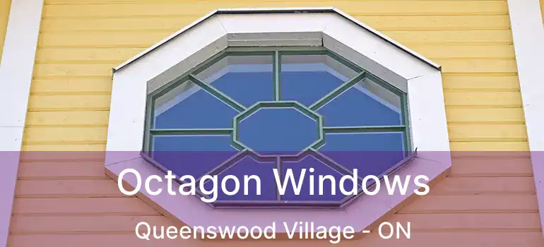  Octagon Windows Queenswood Village - ON