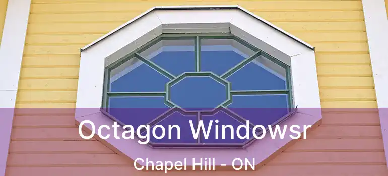  Octagon Windowsr Chapel Hill - ON