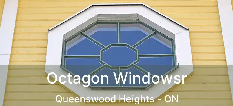  Octagon Windowsr Queenswood Heights - ON