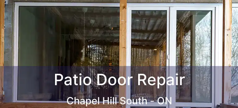  Patio Door Repair Chapel Hill South - ON