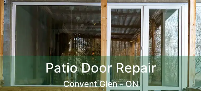  Patio Door Repair Convent Glen - ON