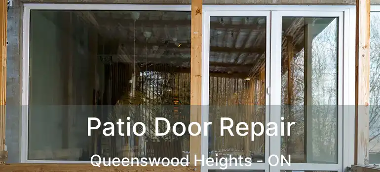  Patio Door Repair Queenswood Heights - ON