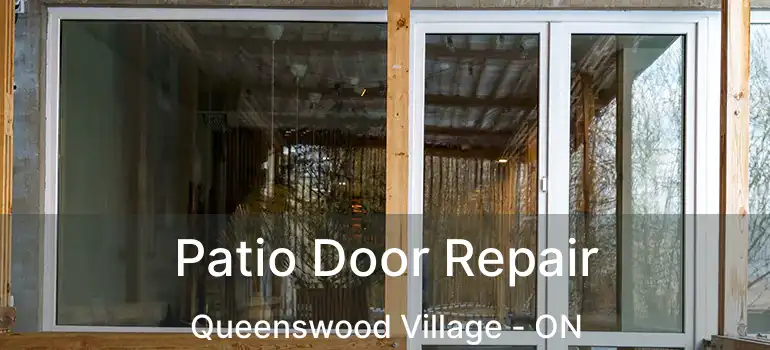  Patio Door Repair Queenswood Village - ON