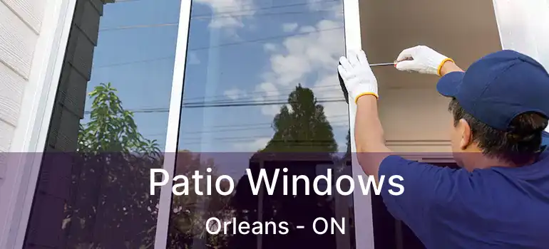  Patio Windows Orleans - ON