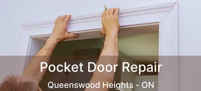  Pocket Door Repair Queenswood Heights - ON