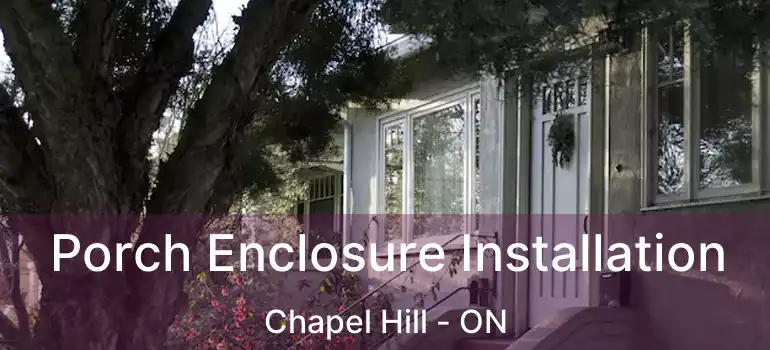  Porch Enclosure Installation Chapel Hill - ON