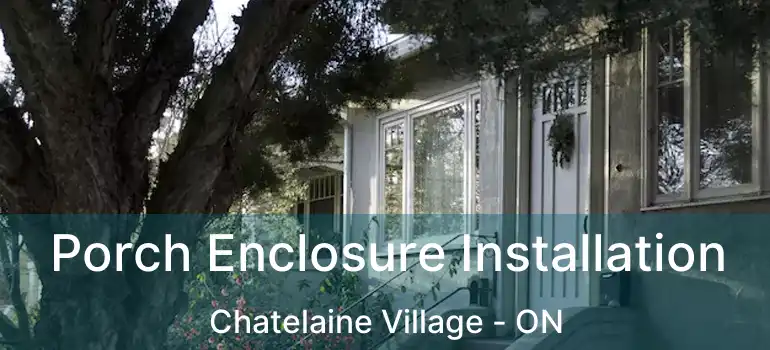  Porch Enclosure Installation Chatelaine Village - ON