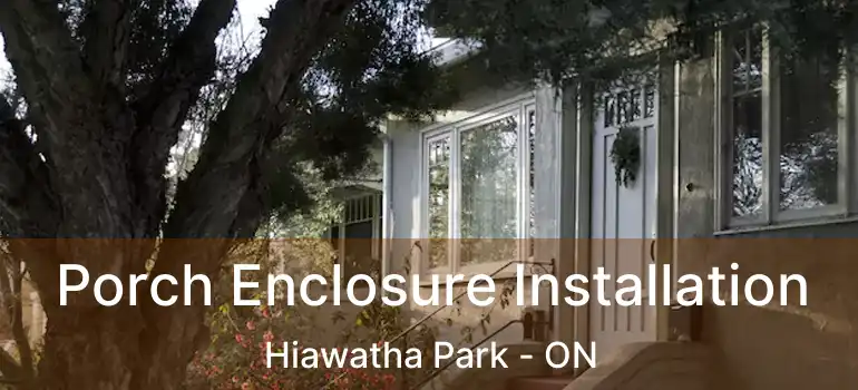  Porch Enclosure Installation Hiawatha Park - ON