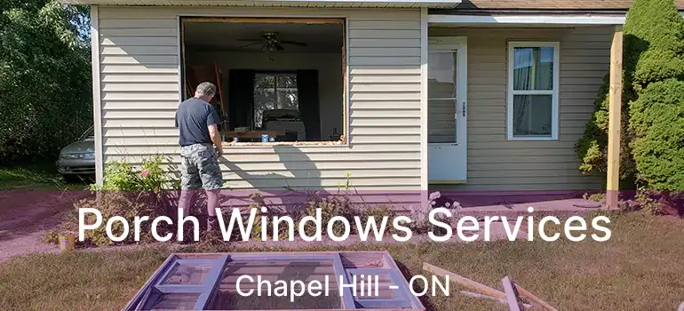 Porch Windows Services Chapel Hill - ON