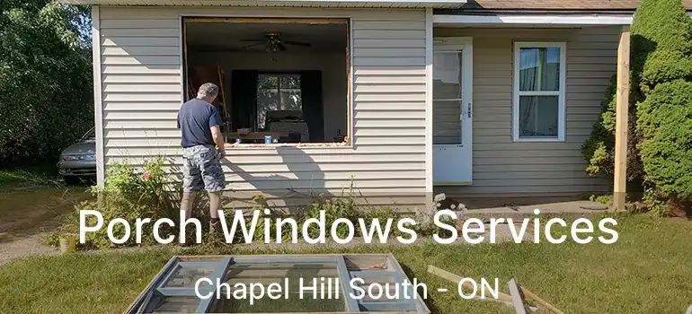  Porch Windows Services Chapel Hill South - ON