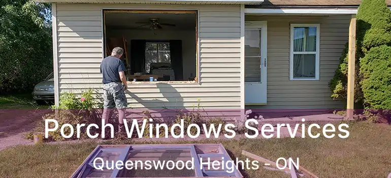  Porch Windows Services Queenswood Heights - ON