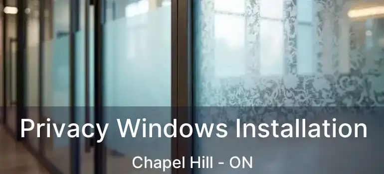  Privacy Windows Installation Chapel Hill - ON