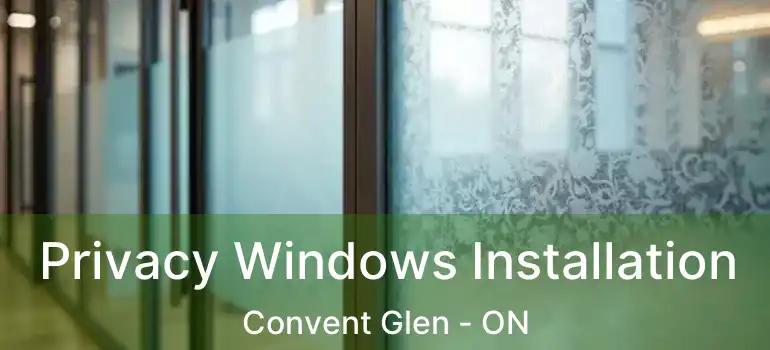  Privacy Windows Installation Convent Glen - ON