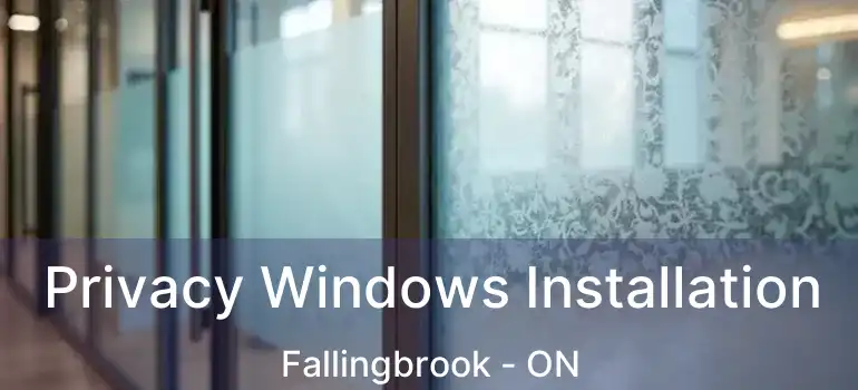  Privacy Windows Installation Fallingbrook - ON