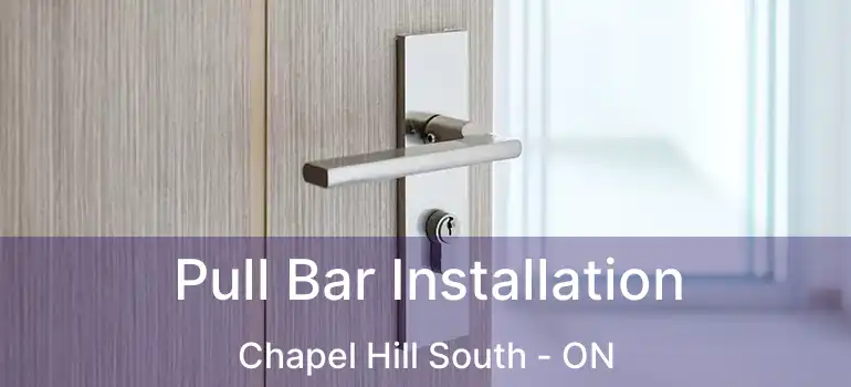  Pull Bar Installation Chapel Hill South - ON