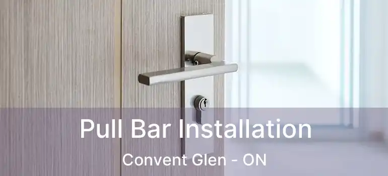  Pull Bar Installation Convent Glen - ON