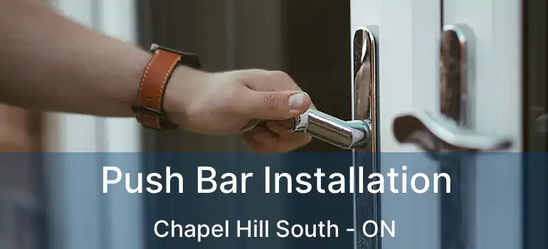  Push Bar Installation Chapel Hill South - ON