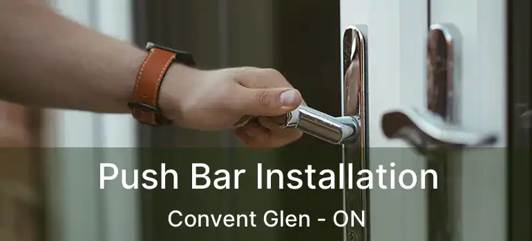  Push Bar Installation Convent Glen - ON