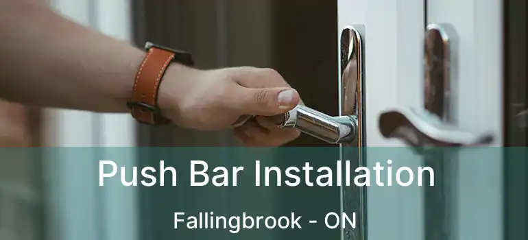  Push Bar Installation Fallingbrook - ON
