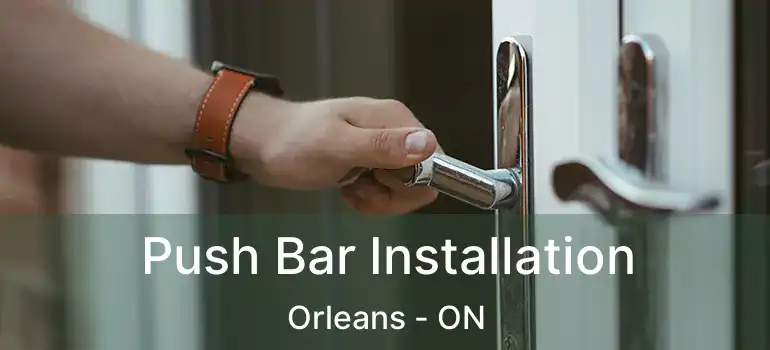  Push Bar Installation Orleans - ON