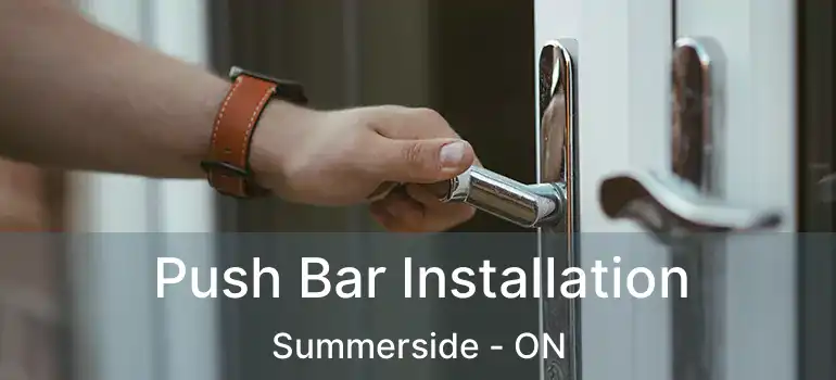  Push Bar Installation Summerside - ON